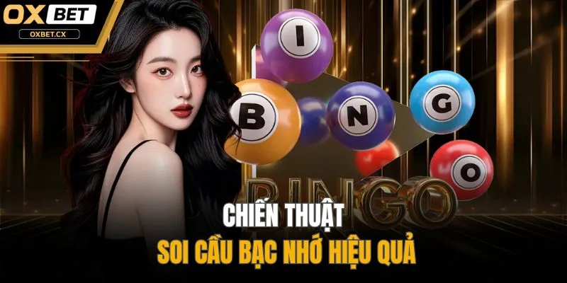 Chiến thuật soi cầu bạc nhớ hiệu quả